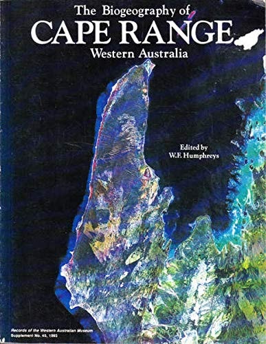 The Biogeography of Cape Range, Western Australia Being the Proceedings of a Symposium Held Under the Auspices of the Western Australian Museum in Perth on 21 November 1992 at the Art Gallery of Western Australia