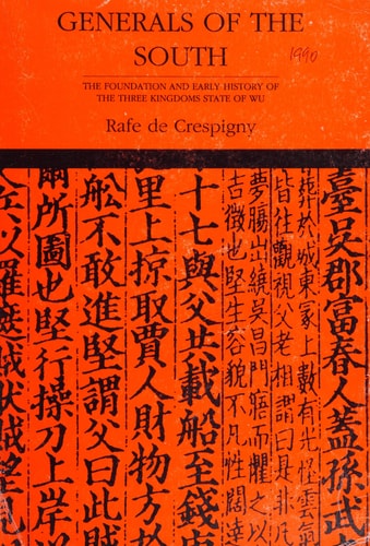 Generals of the South The Foundation and Early History of the Three Kingdoms State of Wu