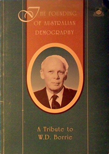 The Founding of Australian Demography A Tribute to W.D. Borrie