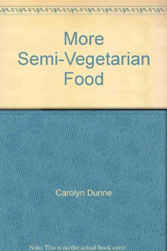 More Semi-vegetarian Food With Over 100 Exciting and Delicious Recipes
