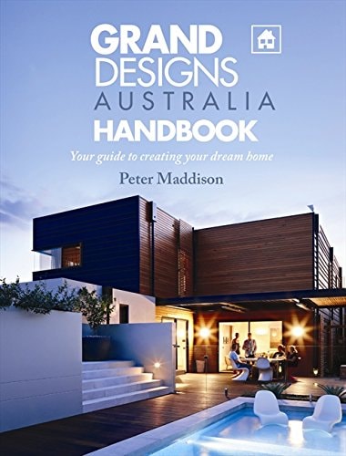 Grand Designs Australia Handbook Your Guide to Creating Your Dream Home