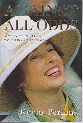 Against All Odds Gai Waterhouse : Woman in a Man's World