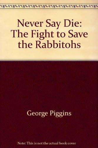 Never Say Die The Fight to Save the Rabbitohs