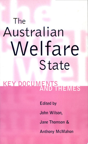 The Australian Welfare State Key Documents and Themes