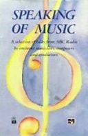 Speaking of Music A Selection of Talks from ABC Radio by Eminent Musicians, Composers and Conductors