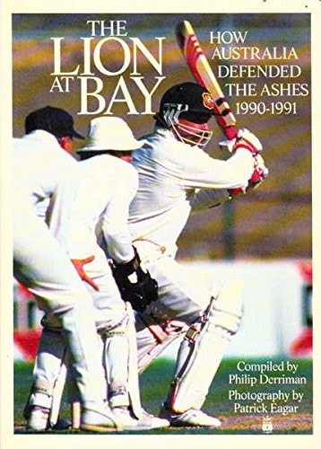 The Lion at Bay How Australia Defended the Ashes, 1990-1991
