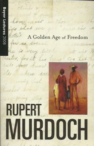 A Golden Age of Freedom Boyer Lectures 2007