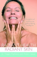 Radiant Health, Radiant Skin A Complete and Revolutionary Guide to Lifelong Healthy Skin