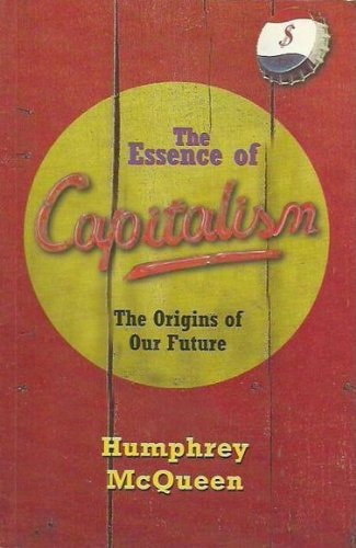 The Essence of Capitalism The Origins of Our Future