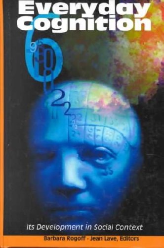 Everyday Cognition Its Development in Social Context