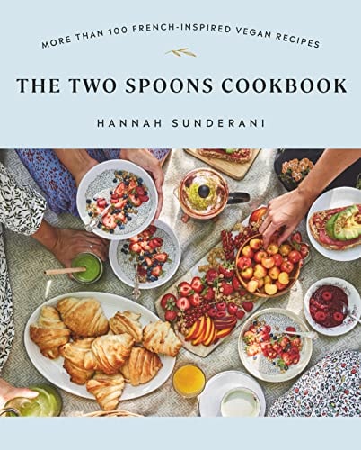 The Two Spoons Cookbook More Than 100 French-Inspired Vegan Recipes