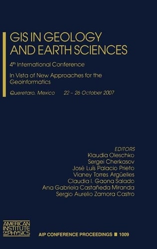 GIS in Geology and Earth Sciences 4th International Conference In Vista of New Approaches for the Geoinformatics