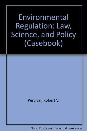 Environmental Regulation: Law, Science, and Policy