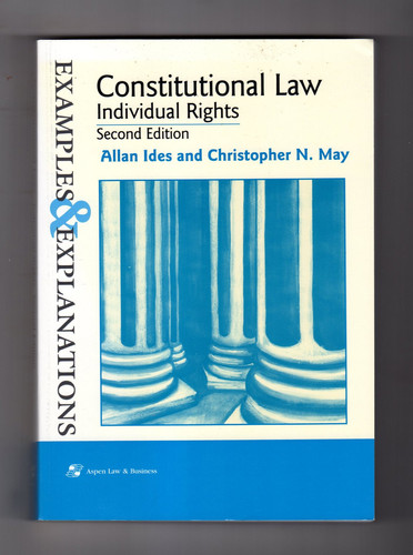 Constitutional Law : Individual Rights : Examples and Explanations (The Examples & Explanations Series)