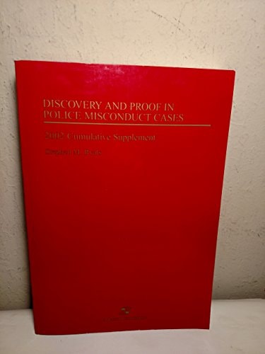 Discovery and Proof in Police Misconduct Cases 2002 Cumulative Supplement