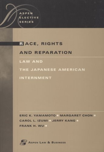 Race, Rights, and Reparation Law and the Japanese American Internment