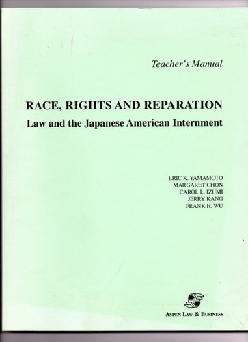 Race, Rights, and Reparation Law and the Japanese American Internment. Manual