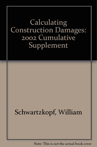 CALCULATING CONSTRUCTION DAMAGES 2002 Cumulative Supplement