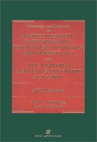 Bromberg and Ribstein on Limited Liability Partnerships, the Revised Uniform Partnership Act, and the Uniform Limited Partnership Act (2001)