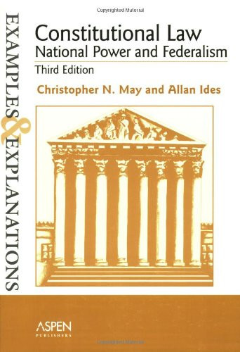 Constitutional Law--National Power and Federalism : Examples and Explanations