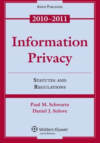 Information Privacy Statutes and Regulations 2010-2011