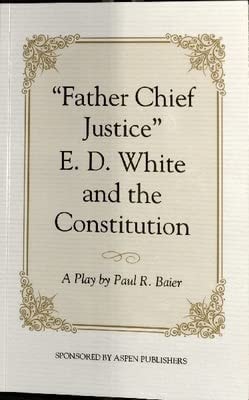 Father Chief Justice E. D. White and the Constitution