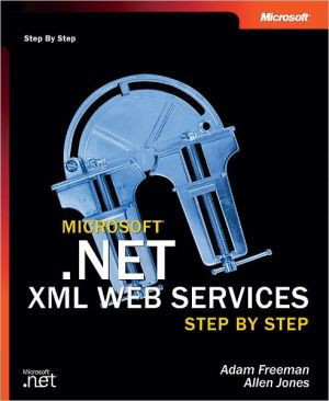 Microsoft .NET XML Web Services Step by Step