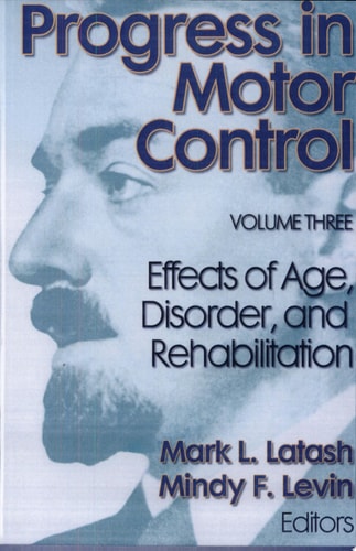 Progress in Motor Control: Effects of age, disorder, and rehabilitation