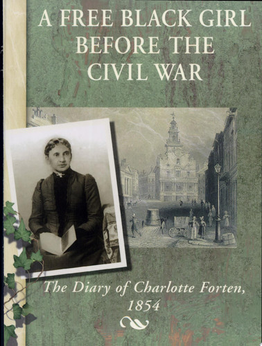 A Free Black Girl Before the Civil War The Diary of Charlotte Forten, 1854