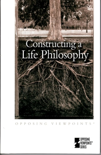 Constructing a Life Philosophy: Opposing Viewpoints