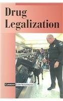 Drug Legalization (Current Controversies Series)
