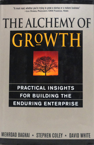 The Alchemy Of Growth Practical Insights For Building The Enduring Enterprise