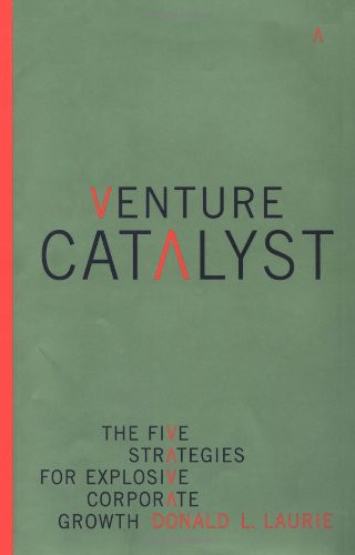 Venture Catalyst The Five Strategies For Explosive Corporate Growth