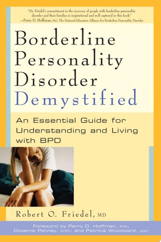 Borderline Personality Disorder Demystified An Essential Guide for Understanding and Living with BPD