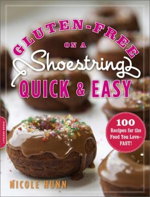 Gluten-Free on a Shoestring: Quick & Easy: 100 Recipes for the Food You Love