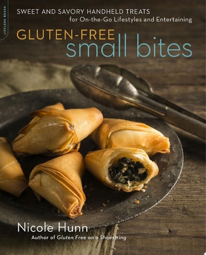 Gluten-Free Small Bites Sweet and Savory Hand-Held Treats for On-the-Go Lifestyles and Entertaining
