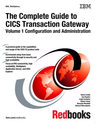 The Complete Guide to CICS Transaction Gateway Volume 1 Configuration and Administration