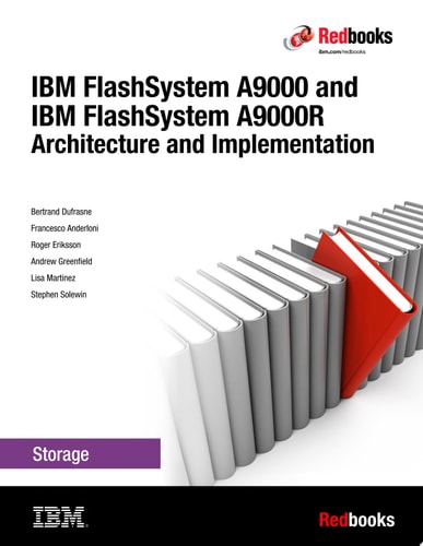 IBM FlashSystem A9000 and A9000R Architecture and Implementation (Version 12.3.2)