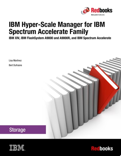IBM Hyper-Scale Manager for IBM Spectrum Accelerate Family: IBM XIV, IBM FlashSystem A9000 and A9000R, and IBM Spectrum Accelerate
