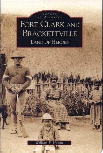 Fort Clark and Brackettville Land of Heroes