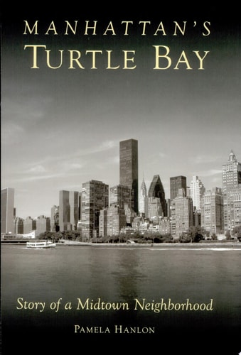 Manhattan's Turtle Bay Story of a Midtown Neighborhood,