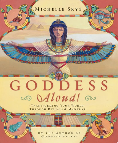 Goddess Aloud! Transforming Your World Through Rituals & Mantras