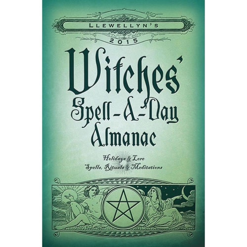 Llewellyn's 2015 Witches' Spell-A-Day Almanac: Holidays and Lore, Spells, Rituals and Meditations
