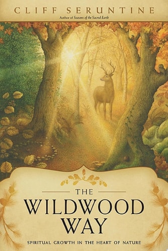 The Wildwood Way Spiritual Growth in the Heart of Nature