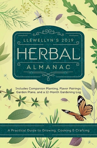 Llewellyn's 2019 Herbal Almanac A Practical Guide to Growing, Cooking & Crafting