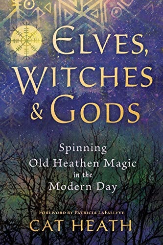 Elves, Witches and Gods Spinning Old Heathen Magic in the Modern Day