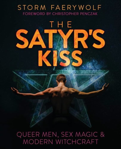 The Satyr's Kiss Queer Men, Sex Magic & Modern Witchcraft
