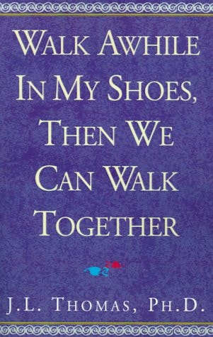 Walk Awhile in My Shoes, Then We Can Walk Together