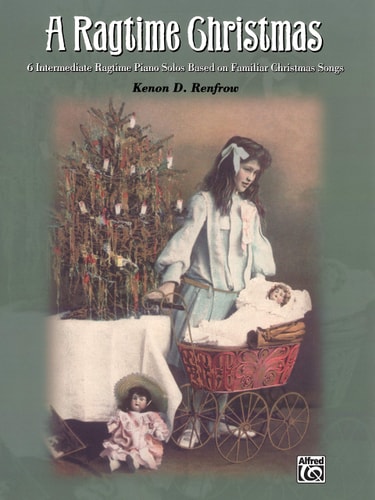 A Ragtime Christmas 6 Intermediate Ragtime Piano Solos Based on Familiar Christmas Songs