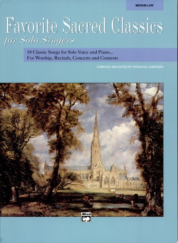 Favorite Sacred Classics For Solo Singers : 18 Classic Songs for Solo Voice and Piano ... for Worship, Recitals, Concerts and Contests